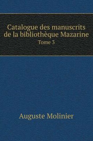 Cover of Catalogue des manuscrits de la bibliothèque Mazarine Tome 3