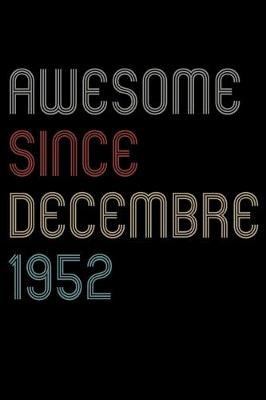 Book cover for Awesome Since 1952 Decembre Notebook Birthday Gift