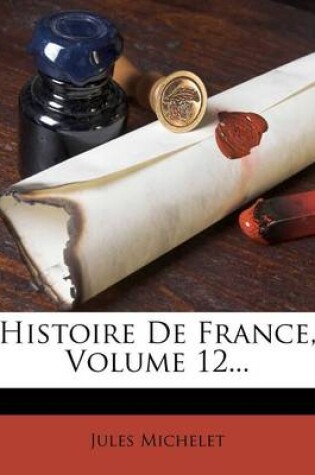 Cover of Histoire de France, Volume 12...