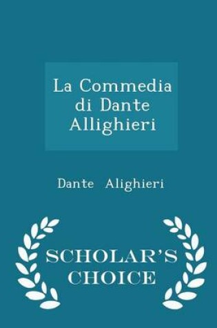 Cover of La Commedia Di Dante Allighieri - Scholar's Choice Edition