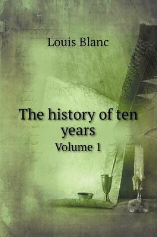 Cover of The history of ten years Volume 1