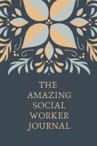 Cover of The Amazing Social Worker Journal