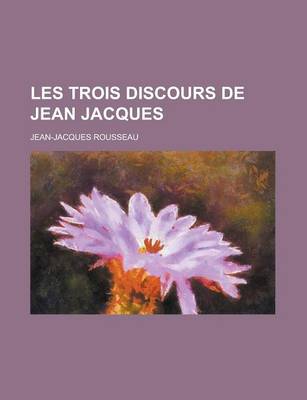 Book cover for Les Trois Discours de Jean Jacques