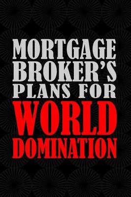 Book cover for Mortgage Broker's Plans For World Domination