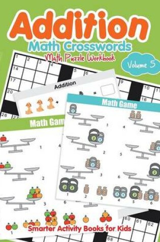 Cover of Addition - Math Crosswords - Math Puzzle Workbook Volume 5