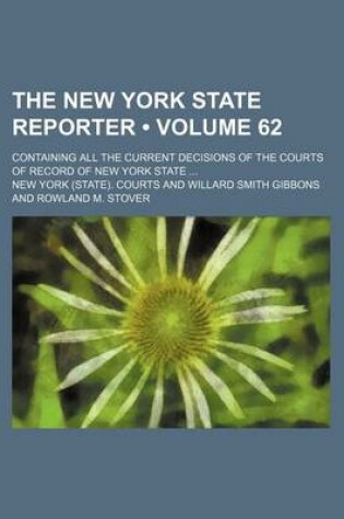 Cover of The New York State Reporter (Volume 62); Containing All the Current Decisions of the Courts of Record of New York State