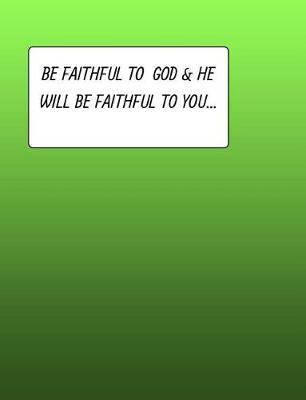 Book cover for Be Faithful To GOD & He Will Be Faithful To You...