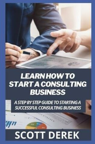 Cover of Learn How To Start A Consulting Business