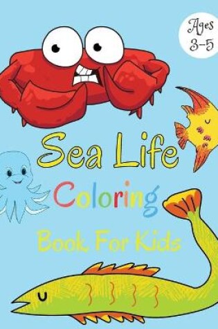 Cover of Sea Life Coloring Book For Kids Ages 3-5