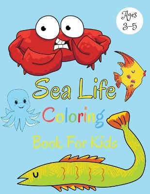 Book cover for Sea Life Coloring Book For Kids Ages 3-5