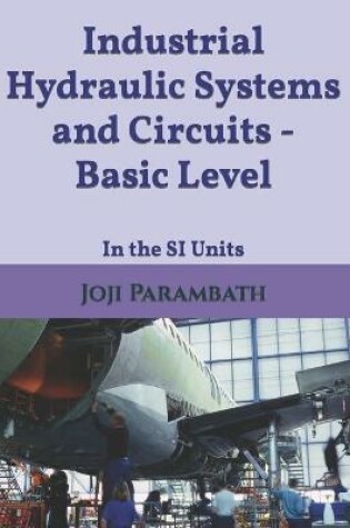 Cover of Industrial Hydraulic Systems and Circuits - Basic Level