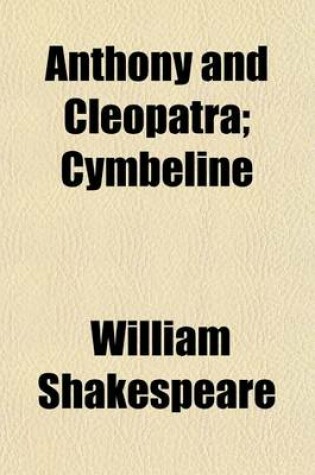 Anthony and Cleopatra; Cymbeline