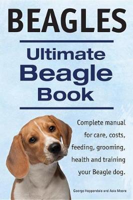 Book cover for Beagles. Ultimate Beagle Book. Beagle Complete Manual for Care, Costs, Feeding, Grooming, Health and Training.