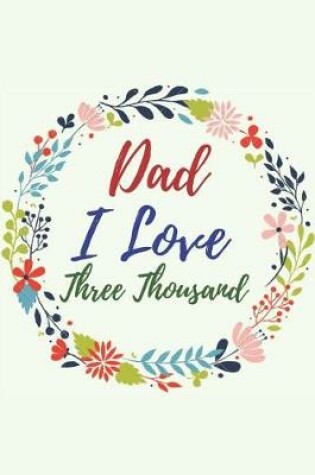 Cover of Dad I Love You Three Thousand