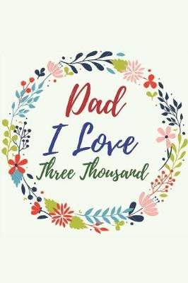 Book cover for Dad I Love You Three Thousand