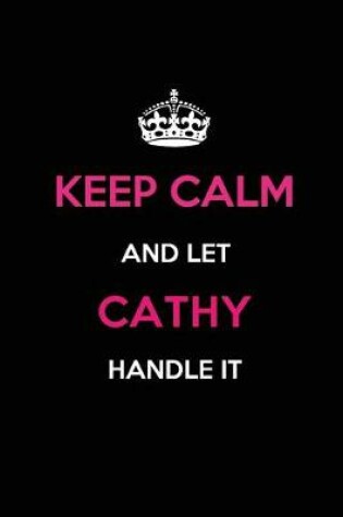 Cover of Keep Calm and Let Cathy Handle It