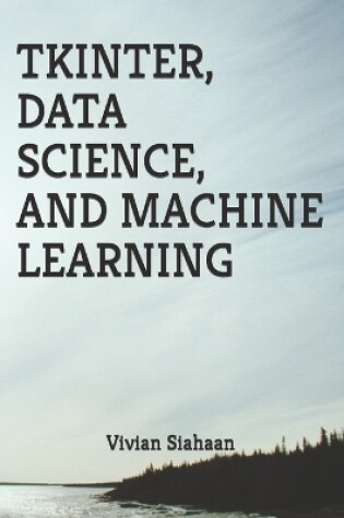 Cover of Tkinter, Data Science, and Machine Learning
