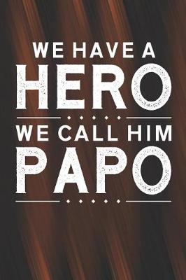 Book cover for We Have A Hero We Call Him Papo