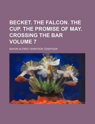 Book cover for Becket. the Falcon. the Cup. the Promise of May. Crossing the Bar Volume 7