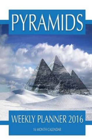 Cover of Pyramids Weekly Planner 2016