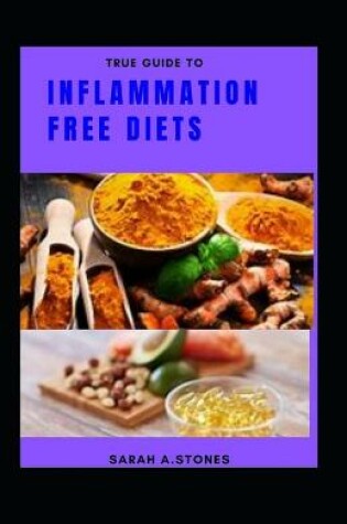 Cover of True Guide To Inflammation Free Diets