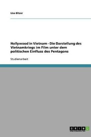 Cover of Hollywood in Vietnam - Die Darstellung des Vietnamkriegs im Film unter dem politischen Einfluss des Pentagons