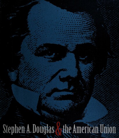 Book cover for Stephen A. Douglas & the American Union