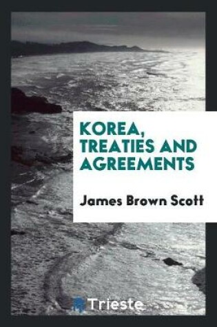 Cover of Korea, Treaties and Agreements