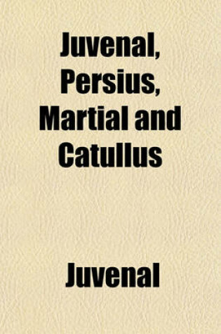 Cover of Juvenal, Persius, Martial and Catullus