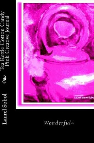 Cover of Tea Kettle Cotton Candy Pink Creative Journal