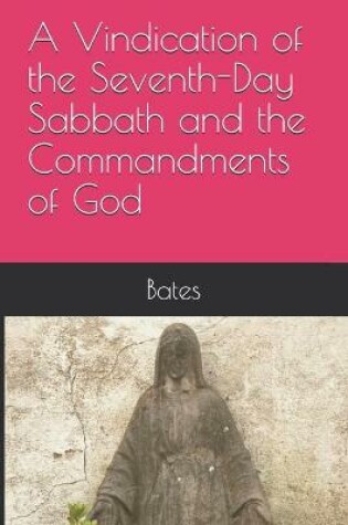 Cover of A Vindication of the Seventh-Day Sabbath and the Commandments of God