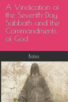 Book cover for A Vindication of the Seventh-Day Sabbath and the Commandments of God