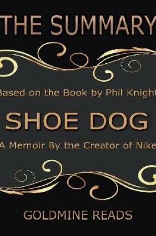 Cover of The Summary of Shoe Dog: A Memoir By the Creator of Nike: Based on the Book by Phil Knight