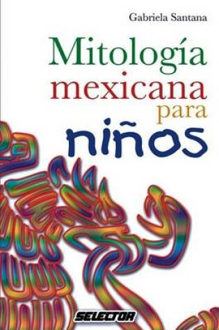 Cover of Mitologia Mexicana Para Ninos