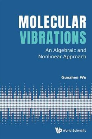 Cover of Molecular Vibrations: An Algebraic And Nonlinear Approach