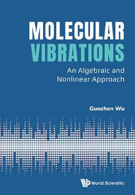 Book cover for Molecular Vibrations: An Algebraic And Nonlinear Approach