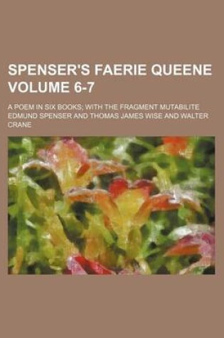 Cover of Spenser's Faerie Queene Volume 6-7; A Poem in Six Books with the Fragment Mutabilite