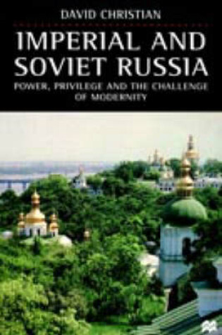 Cover of Imperial and Soviet Russia: Power, Privilege and the Challenge of Modernity