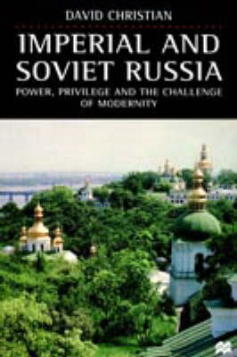 Book cover for Imperial and Soviet Russia: Power, Privilege and the Challenge of Modernity
