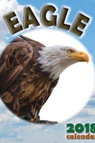 Cover of Eagle 2018 Calendar