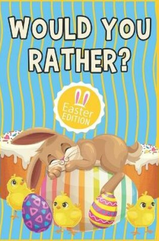 Cover of Would You Rather? - Easter Edition