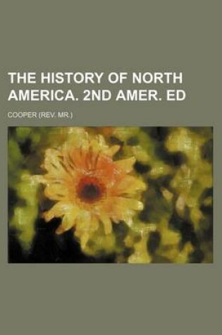 Cover of The History of North America. 2nd Amer. Ed