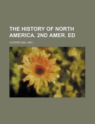 Book cover for The History of North America. 2nd Amer. Ed