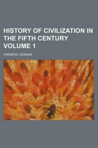 Cover of History of Civilization in the Fifth Century Volume 1