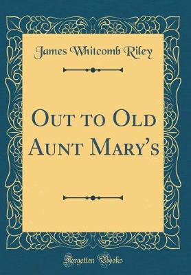 Book cover for Out to Old Aunt Mary's (Classic Reprint)