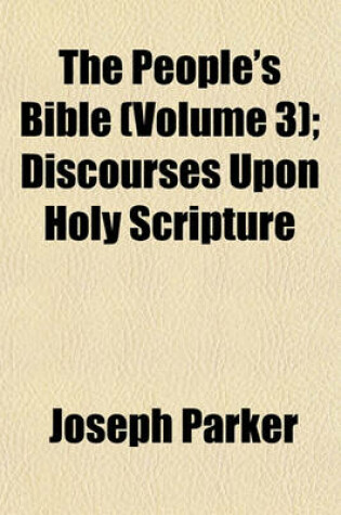 Cover of The People's Bible (Volume 3); Discourses Upon Holy Scripture