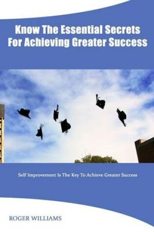 Cover of Know the Essential Secrets for Achieving Greater Success