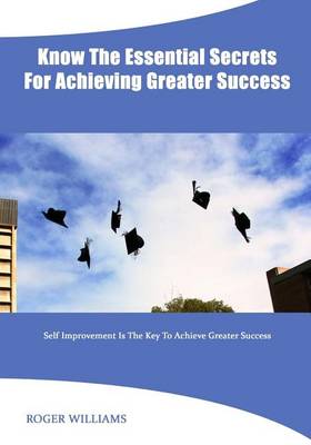 Book cover for Know the Essential Secrets for Achieving Greater Success
