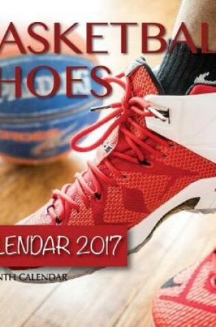 Cover of Basketball Shoes Calendar 2017