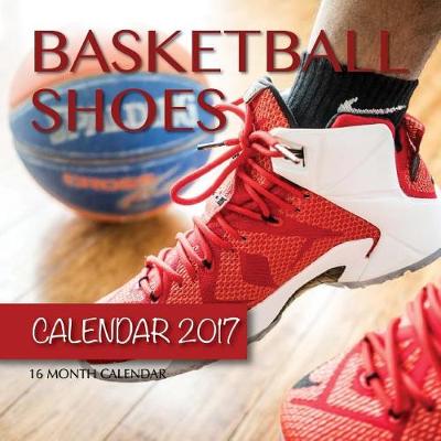 Book cover for Basketball Shoes Calendar 2017